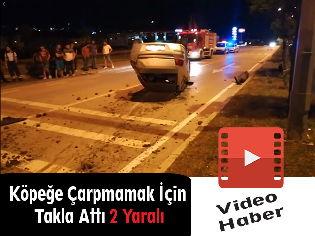 Köpeğe çarpmamak için Takla Attı 2 Yaralı