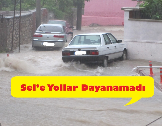 Sel’e Yollar Dayanamadı