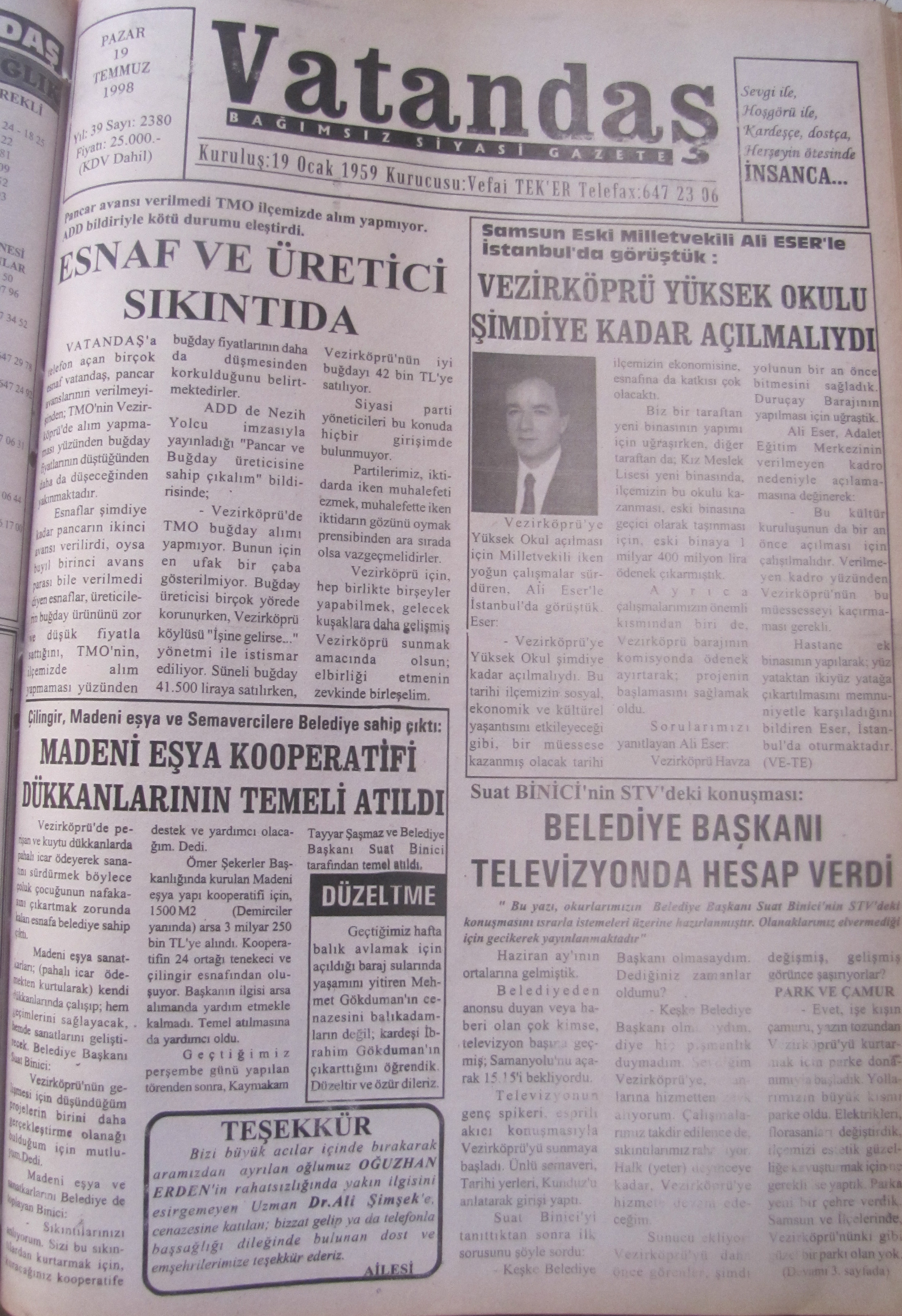 Pancar avansı verilmedi, TMO ilçemizde alım yapmıyor.  ADD bildiriyle kötü durumu eleştirdi. Esnaf ve Üretici Sıkıntıda 19 Temmuz 1998 Pazar