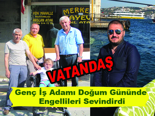 Genç İş Adamı Doğum Gününde Engellileri Sevindirdi