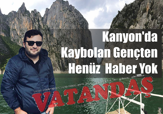 Kanyon’da Kaybolan Gençten Henüz  Haber Yok