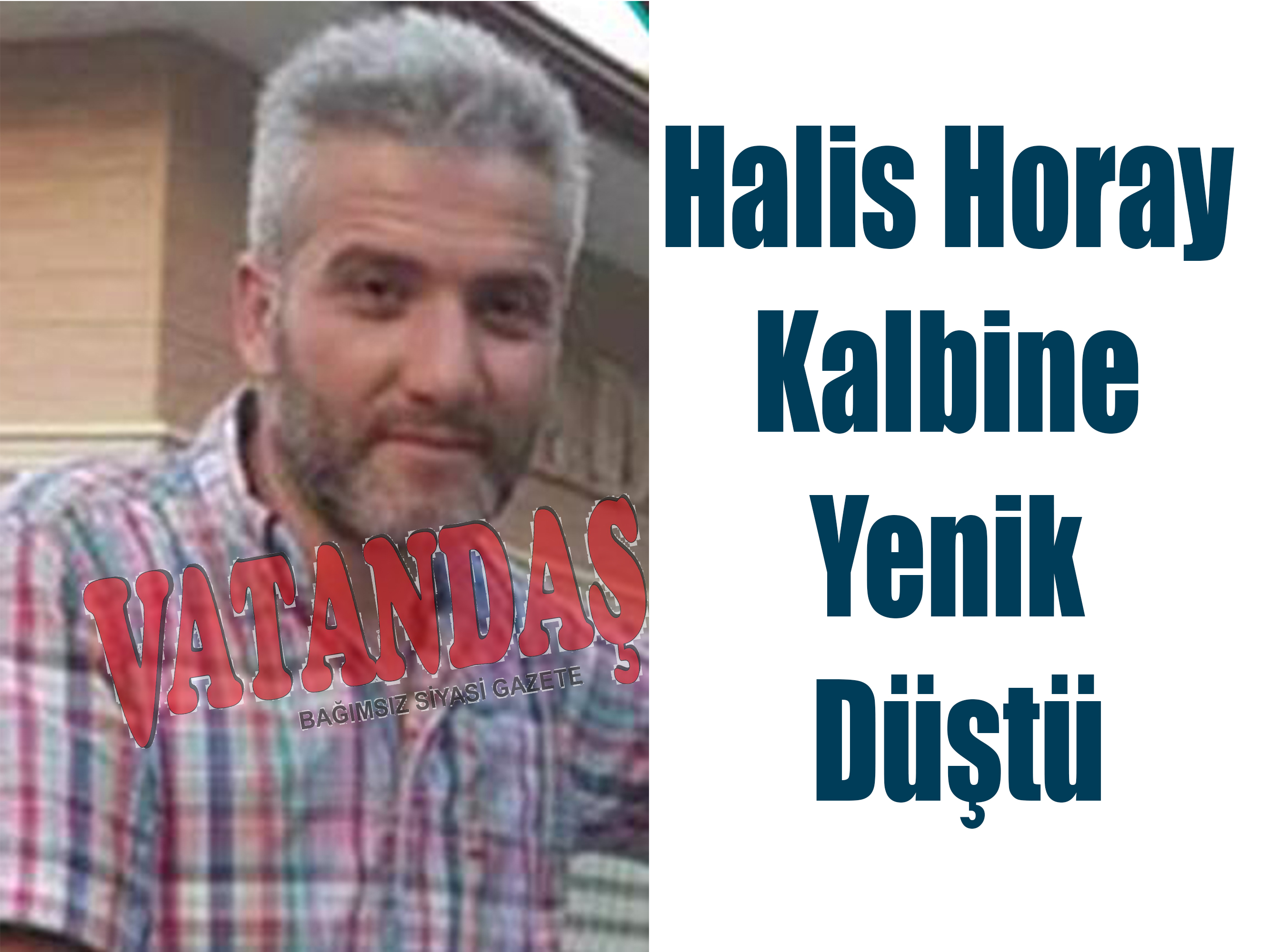 Halis Horay Kalbine Yenik Düştü