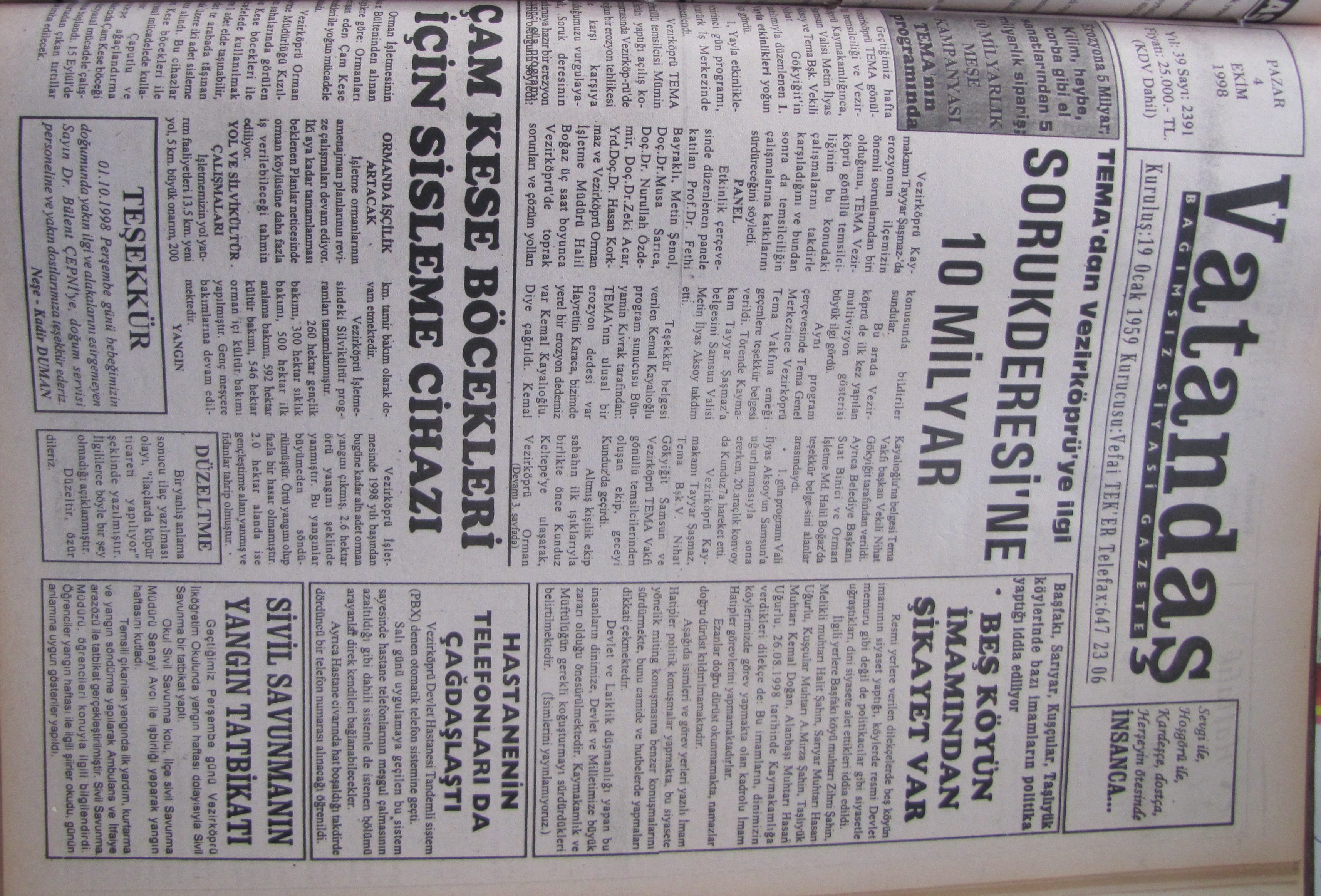 Erozyon’a 5 Milyar; Kilim, Heybe, torba gibi el sanatlarından 5 Milyarlık sipariş, 10 Milyarlık Meşe Kampanyası  Tema’nın programında TEMA’dan Vezirköprü’ye ilgi Soruk Deresi’ne 10 Milyar 4 Ekim 1998 Pazar