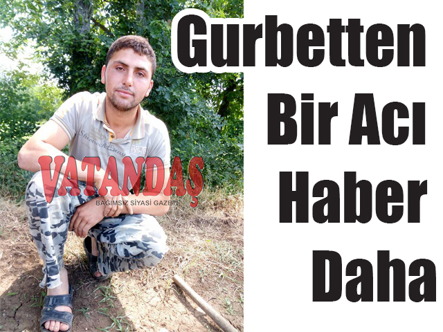 Gurbetten Bir Acı Haber Daha