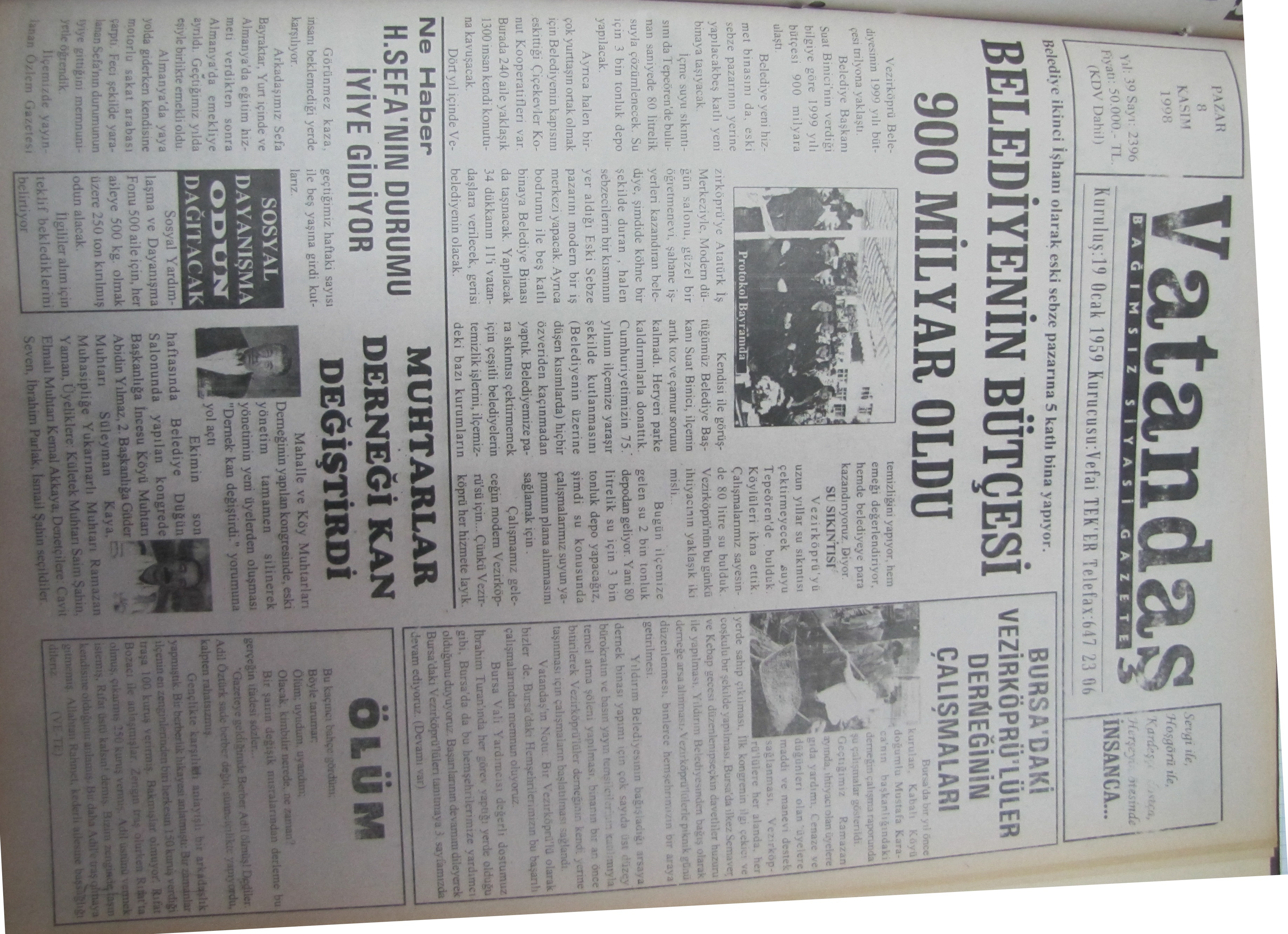 Belediye ikinci işhanı olarak eski sebze pazarına 5 katlı bina yapıyor Belediye’nin Bütçesi 900 Milyar Oldu 8 Kasım 1998  Pazar