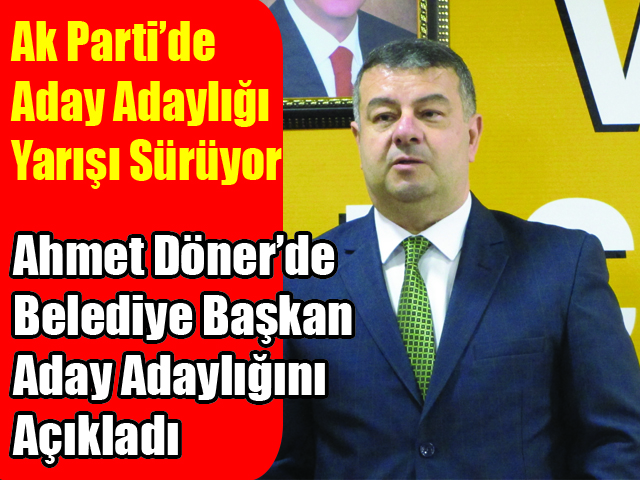 2.Aday Adayı Ahmet Döner; “Daha Yaşanabilir  Bir Vezirköprü  İçin Adayım”