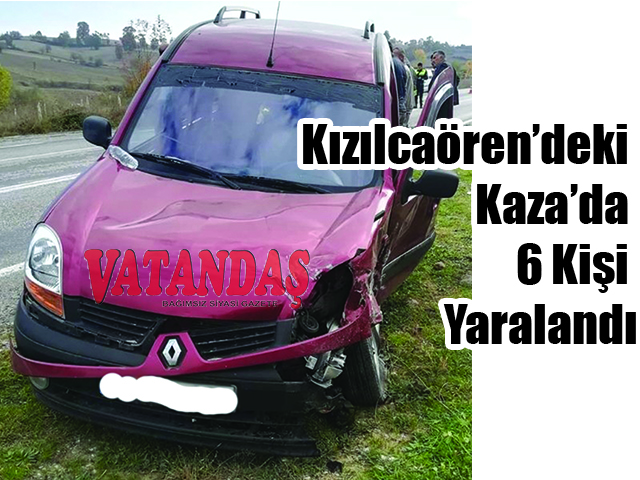 Kızılcaören’deki Kaza’da 6 Kişi Yaralandı