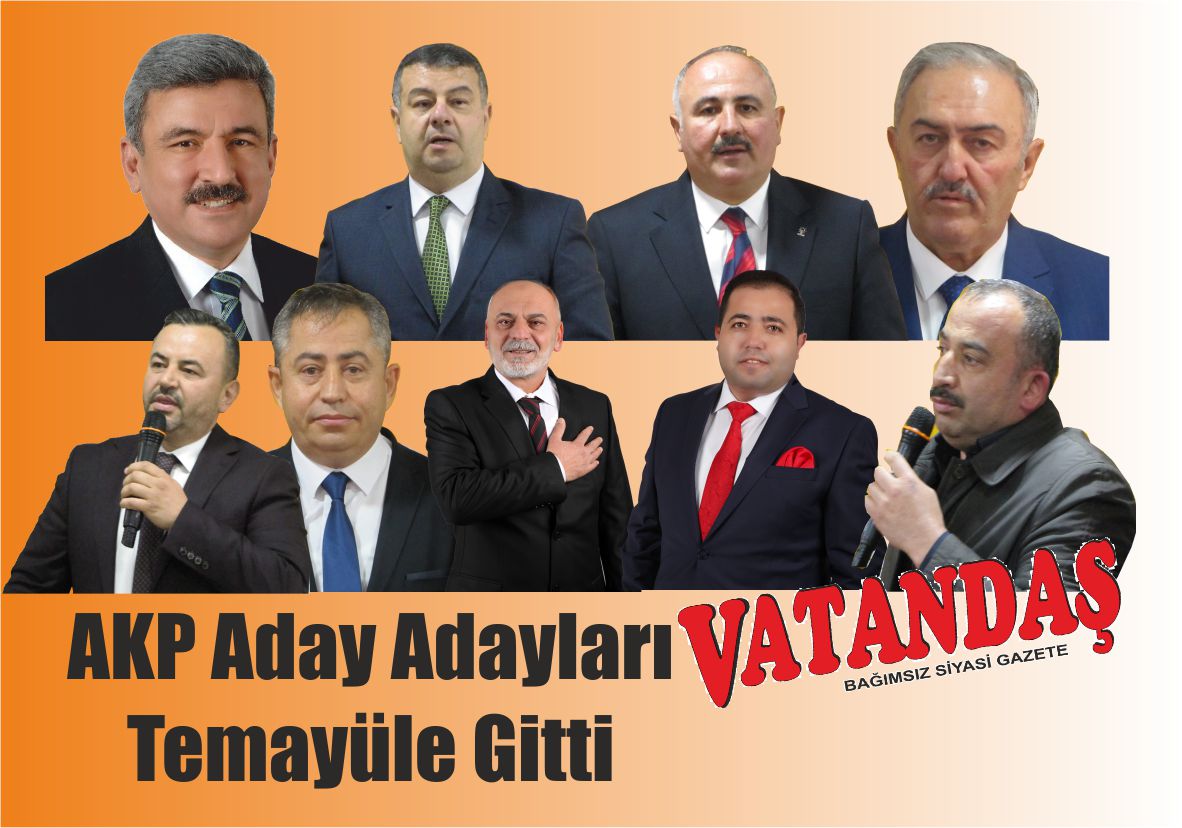 AKP Aday Adayları Temayüle Gitti
