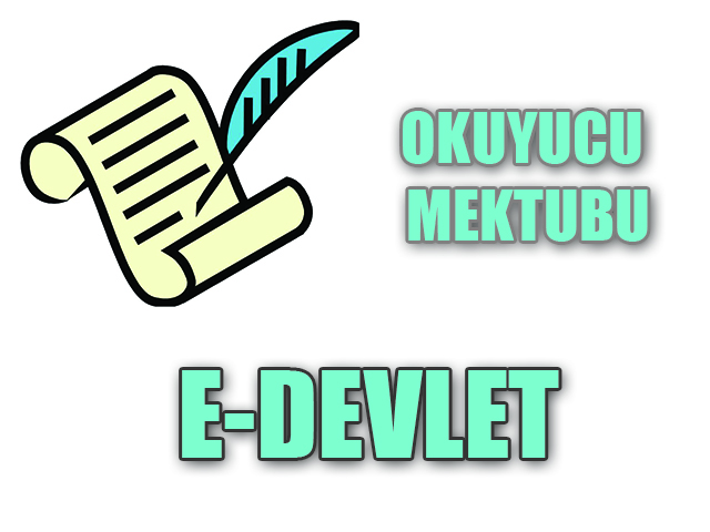 OKUYUCU MEKTUPLARI E-Devlet