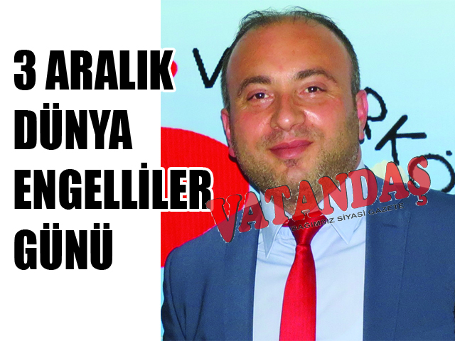 Vezirköprü Engelliler Kültür ve Dayanışma Derneği Başkanı Emre Özsoy’dan açıklama 3 ARALIK DÜNYA ENGELLİLER GÜNÜ