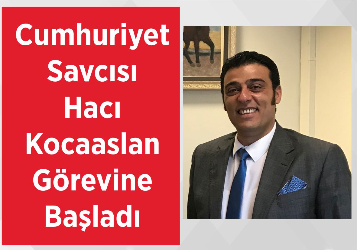 Cumhuriyet Savcısı Hacı Kocaaslan Görevine Başladı