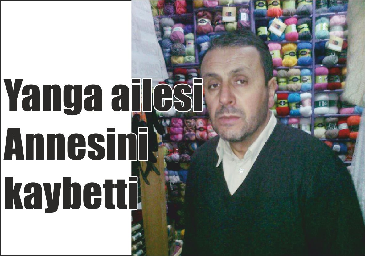 Yanga ailesi Annesini kaybetti