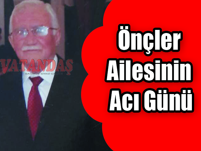 Önçler Ailesinin Acı Günü