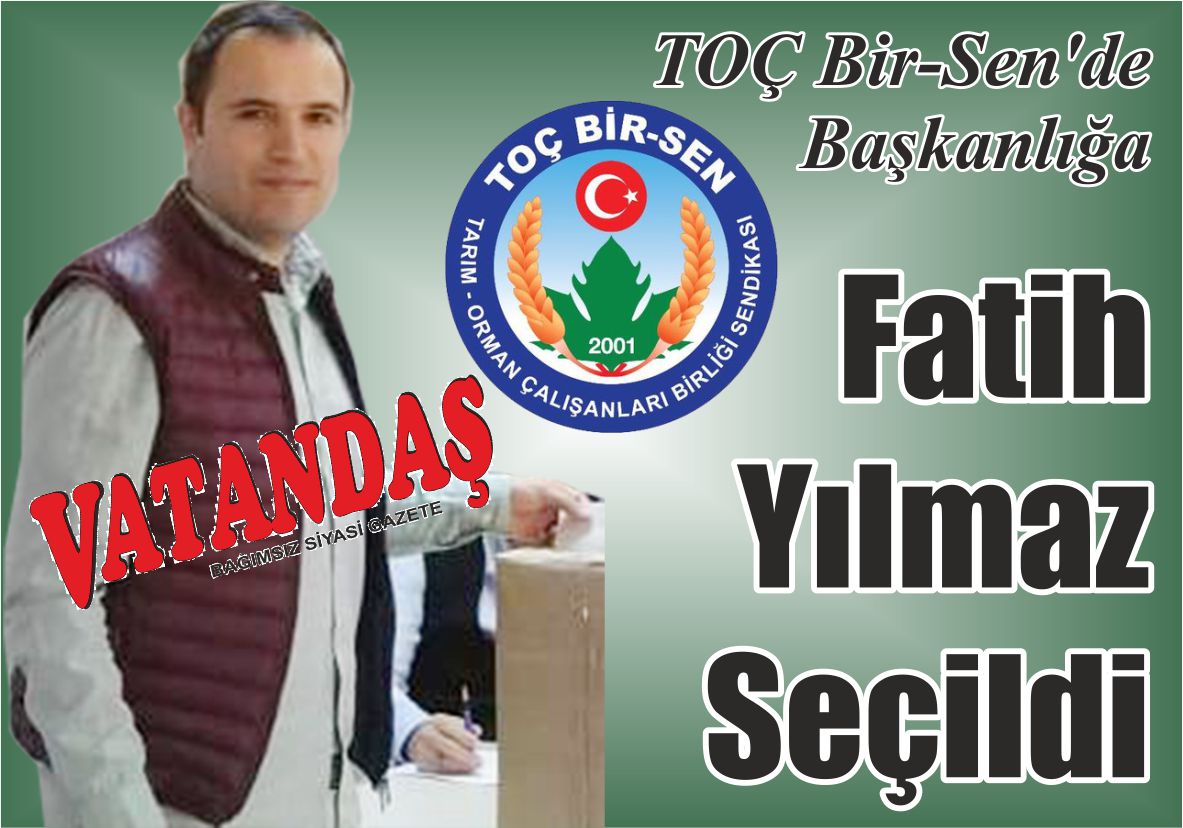 TOÇ Bir-Sen’de Başkanlığa Fatih Yılmaz Seçildi