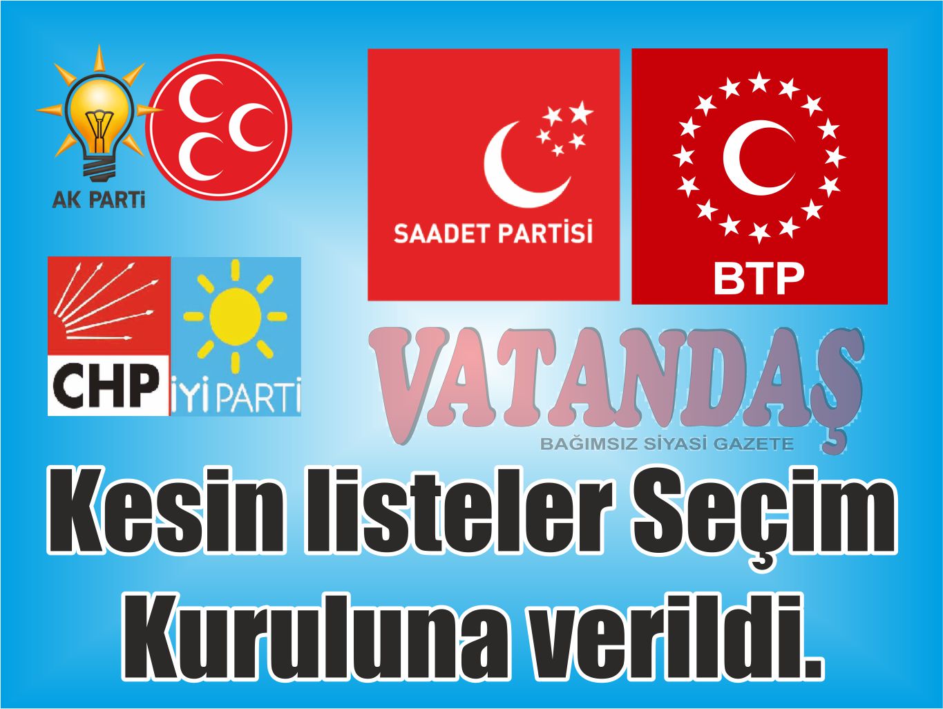 Kesin listeler  Seçim Kuruluna verildi