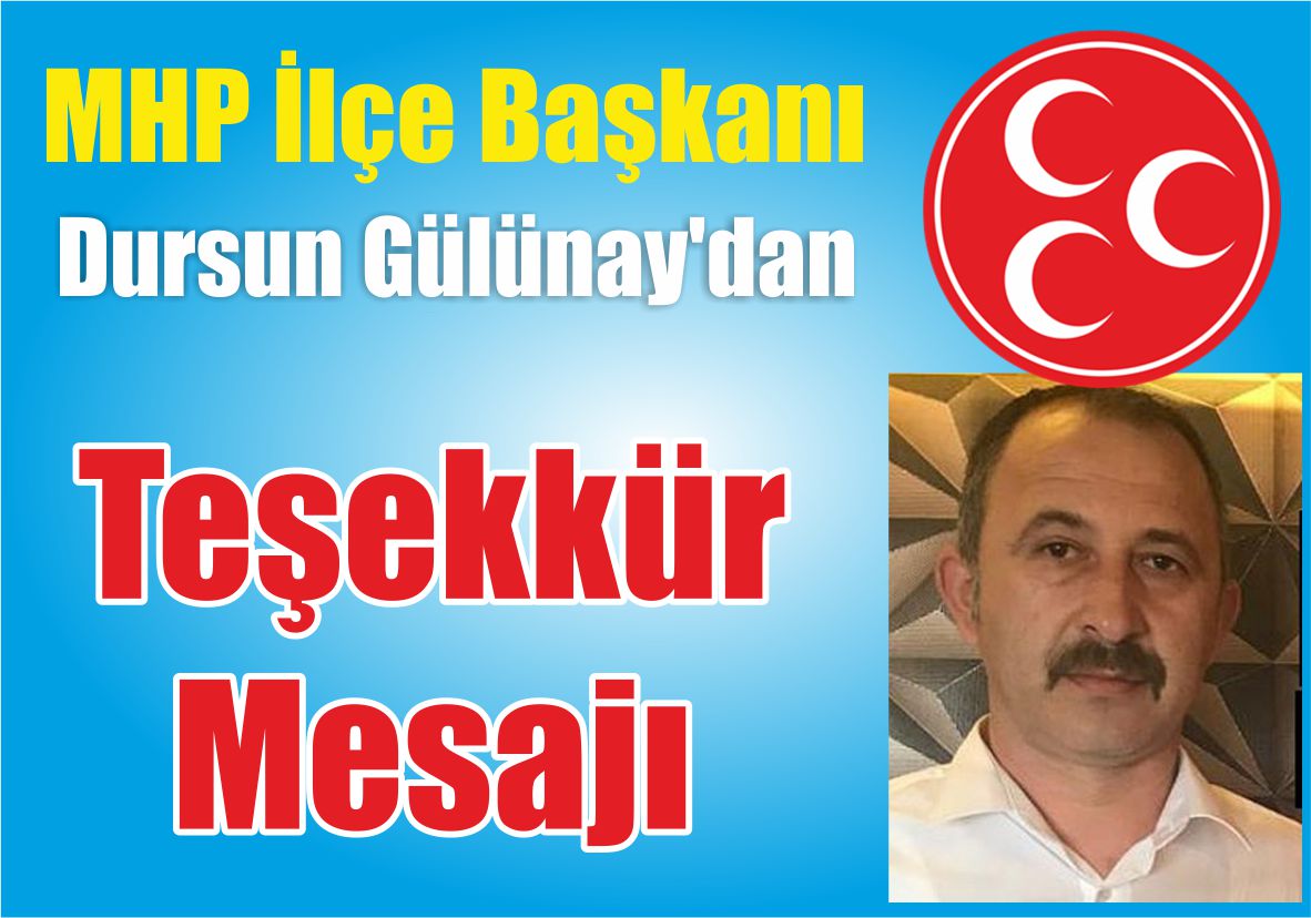MHP İlçe Başkanı Dursun Gülünay’dan Teşekkür Mesajı