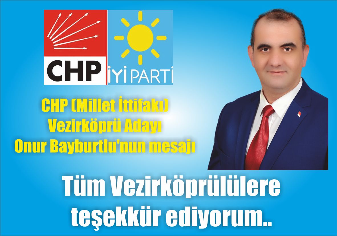 CHP (Millet İttifakı) Vezirköprü Adayı onur Bayburtlu’nun mesajı Tüm Vezirköprülülere teşekkür ediyorum..