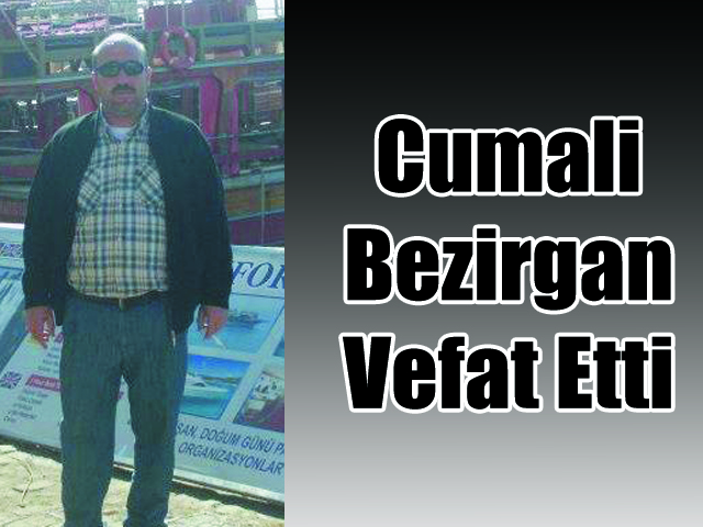 Cumali Bezirgan Vefat Etti