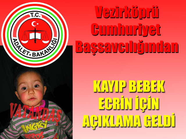 Vezirköprü Cumhuriyet Başsavcılığından Kayıp Bebek Ecrin İçin Açıklama Geldi