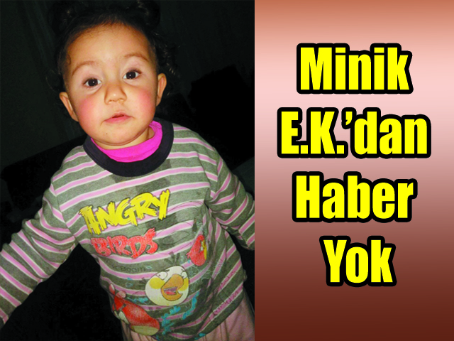 Minik E.K.’dan Haber Yok