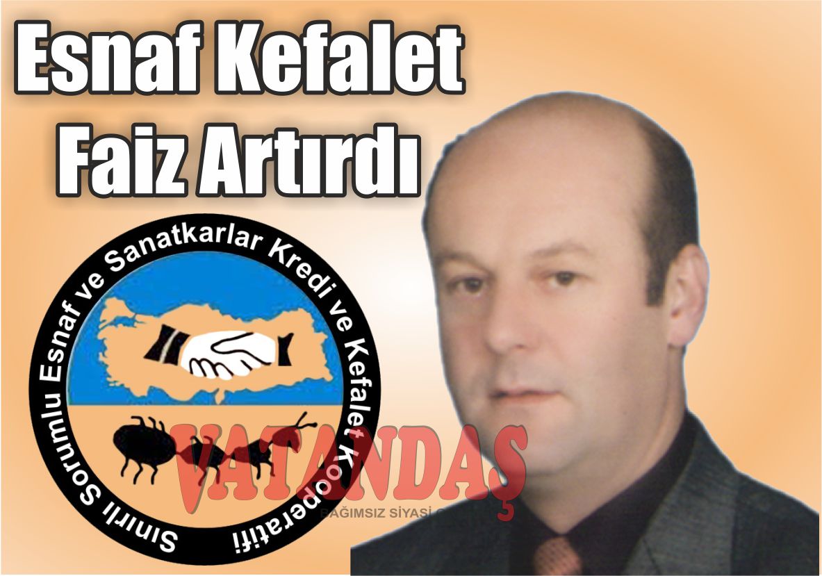 Esnaf Kefalet Faiz Artırdı