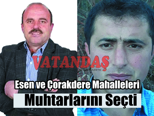 Esen ve Çorakdere Mahalleleri Muhtarlarını Seçti