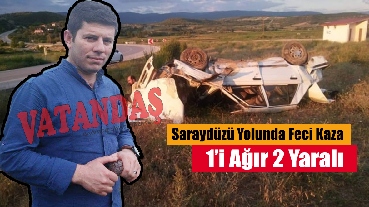 Saraydüzü Yolunda Feci Kaza 1’i Ağır 2 Yaralı