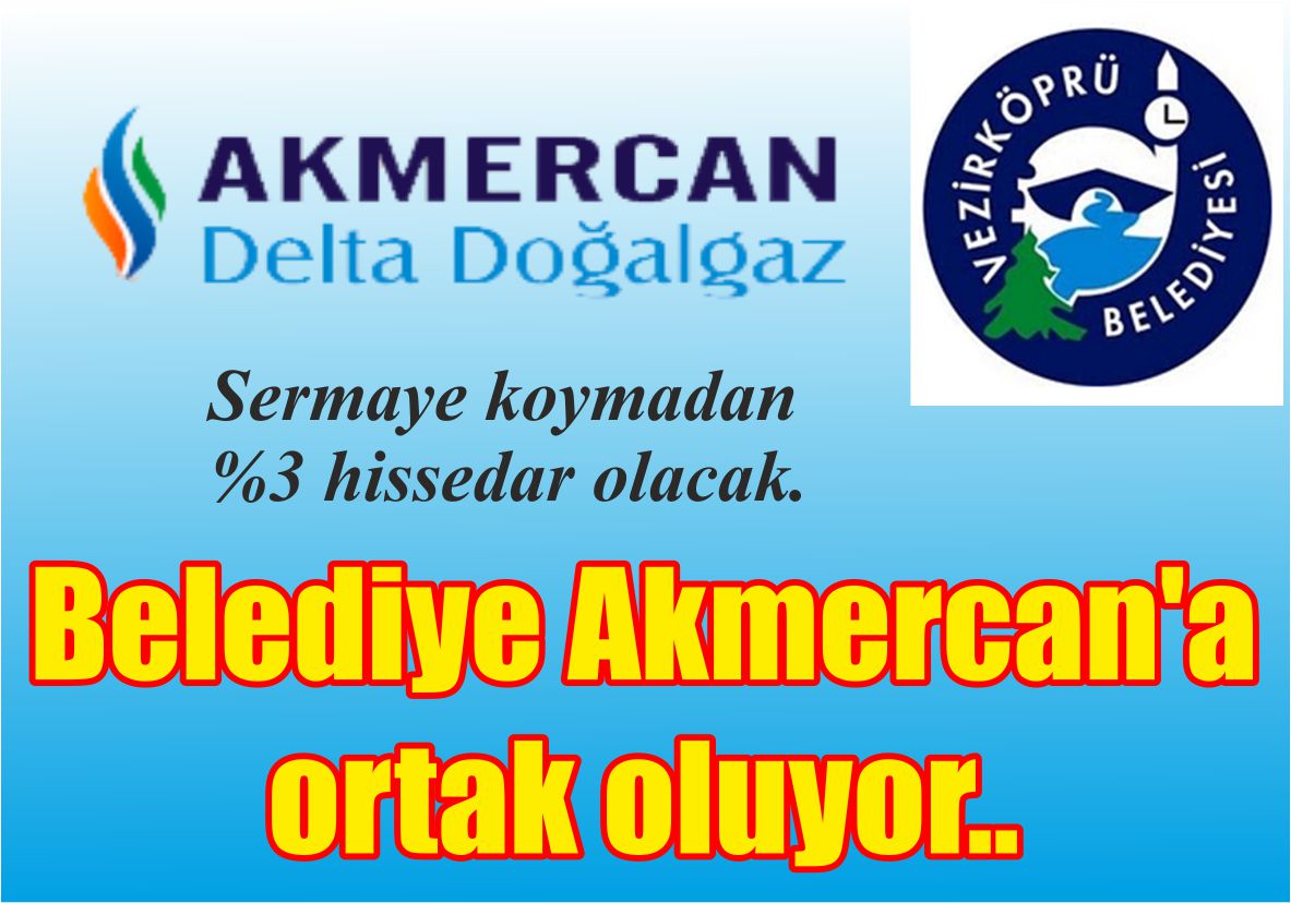 Sermaye koymadan %3 hissedar olacak. Belediye  Akmercan’a ortak oluyor..