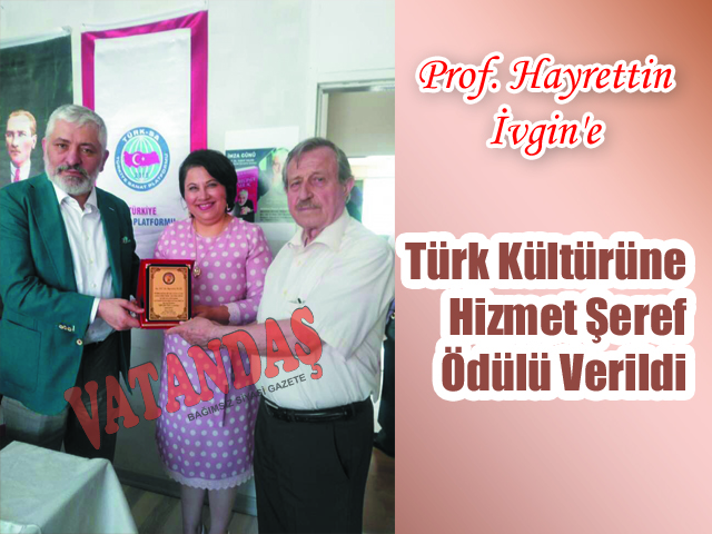 Prof. Hayrettin İvgin’e Kültürüne Hizmet Şeref  Ödülü Verildi