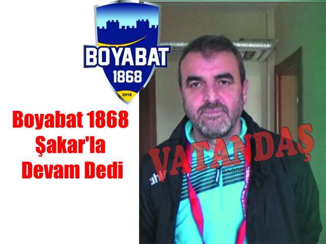 Boyabat 1868 Şakar’la Devam Dedi