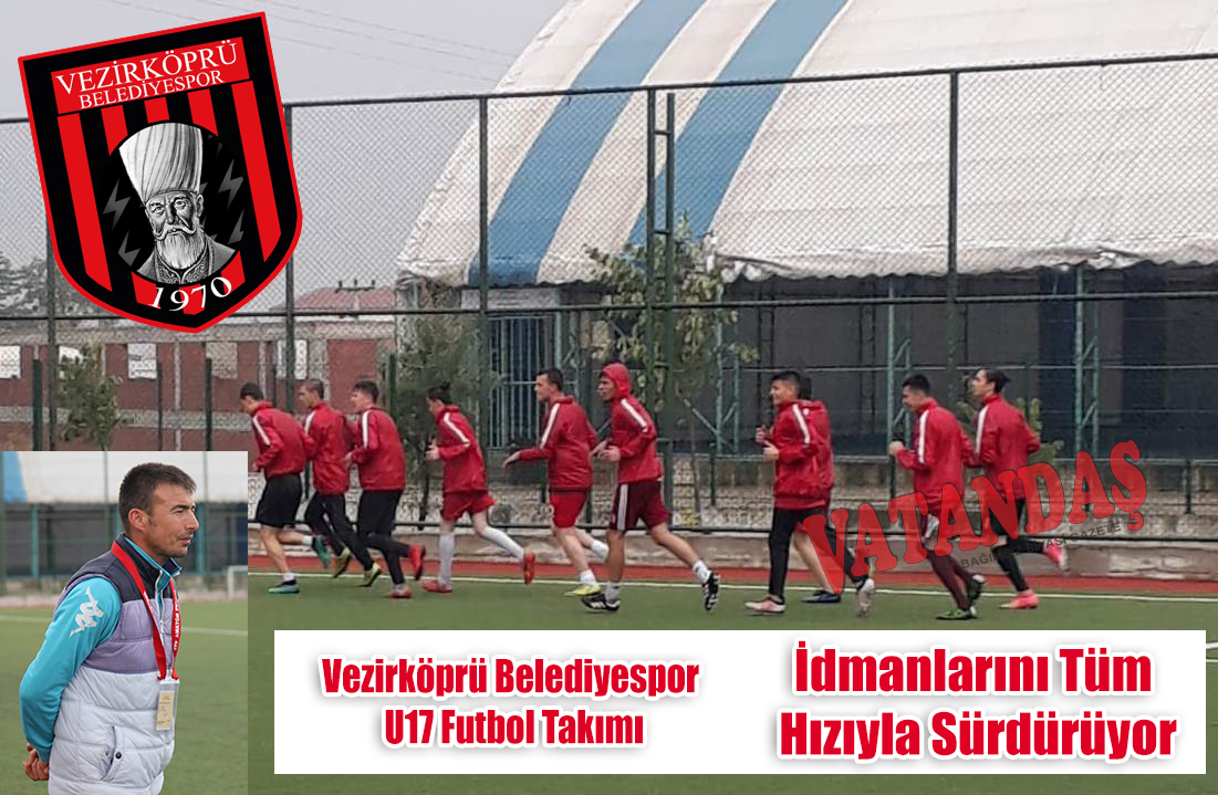 Vezirköprü Belediyespor  U17 Futbol Takımı İdmanlarını Tüm Hızıyla  Sürdürüyor