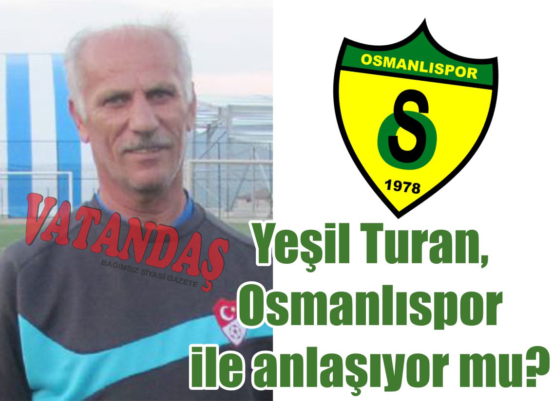 Yeşil Turan, Osmanlıspor ile anlaşıyor mu?