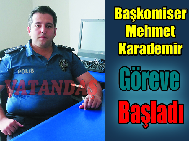 Başkomiser Mehmet Karademir Göreve Başladı