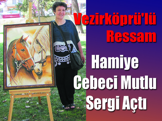 Vezirköprü’lü Ressam Hamiye Cebeci Mutlu Sergi Açtı