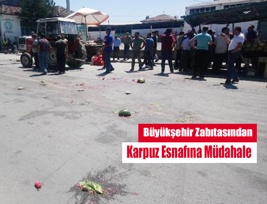 Büyükşehir Zabıtasından Karpuz Üreticisine Müdahale