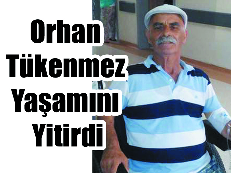 Orhan Tükenmez Yaşamını Yitirdi