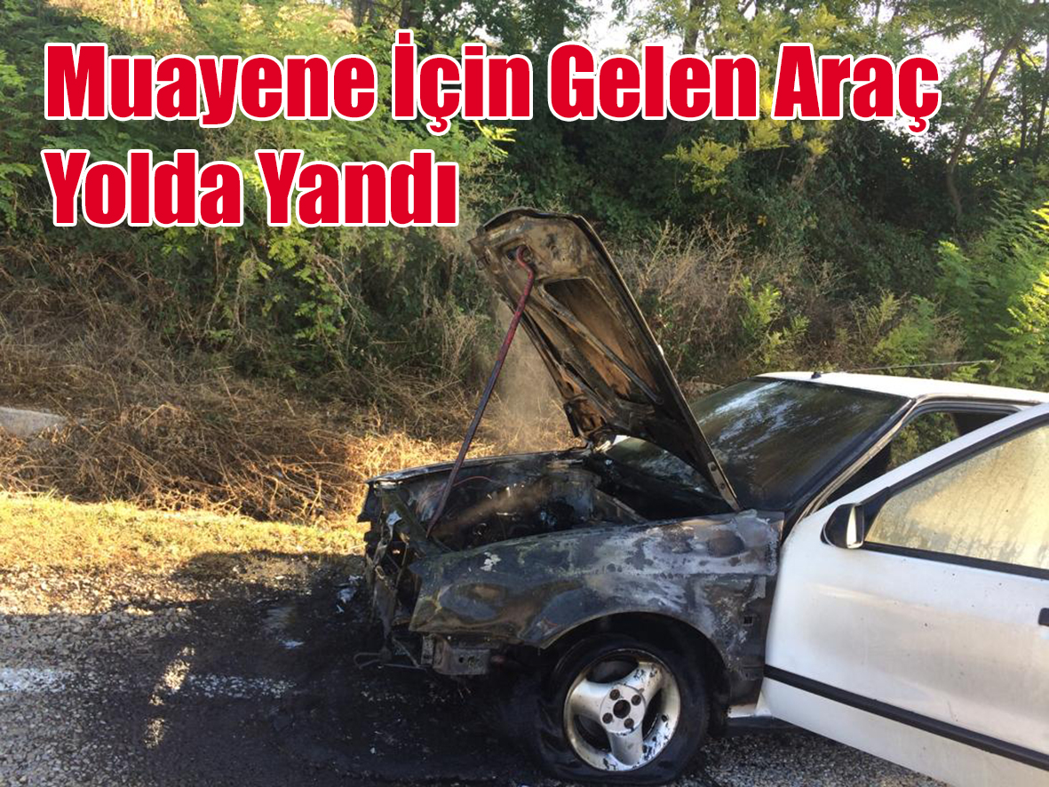 Muayene İçin Gelen Araç Yolda Yandı