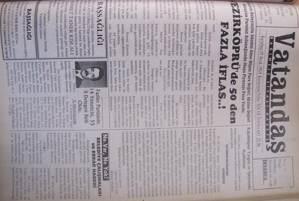 Enflasyon dolayısıyla günden güne düşen para değeri; aksine değeri olmayan paranın  aslanağızında oluşu piyasayı fena vurdu Vezirköprü’de 50’den Fazla İflas 24 Ekim 1999 Pazar
