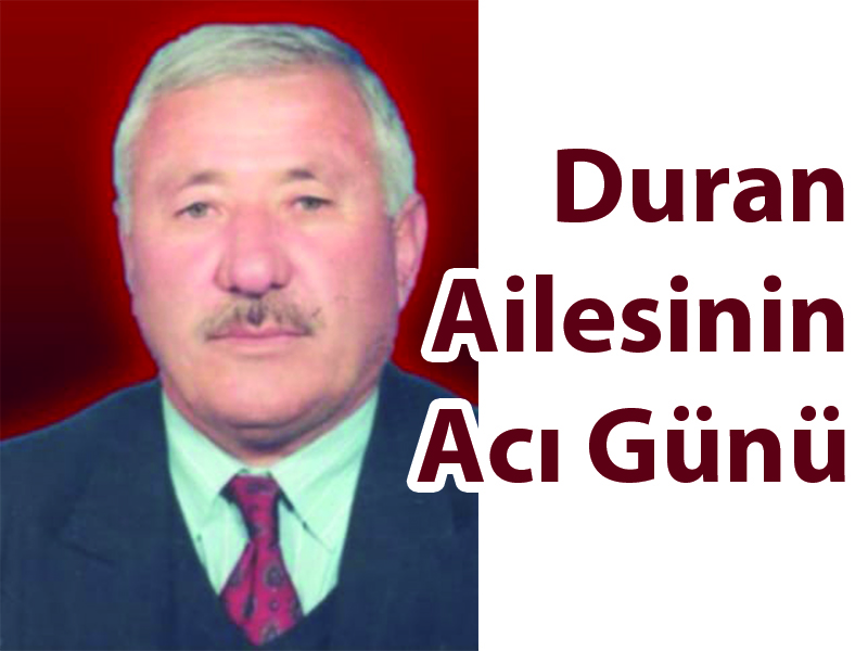 Duran Ailesi’nin Acı Günü