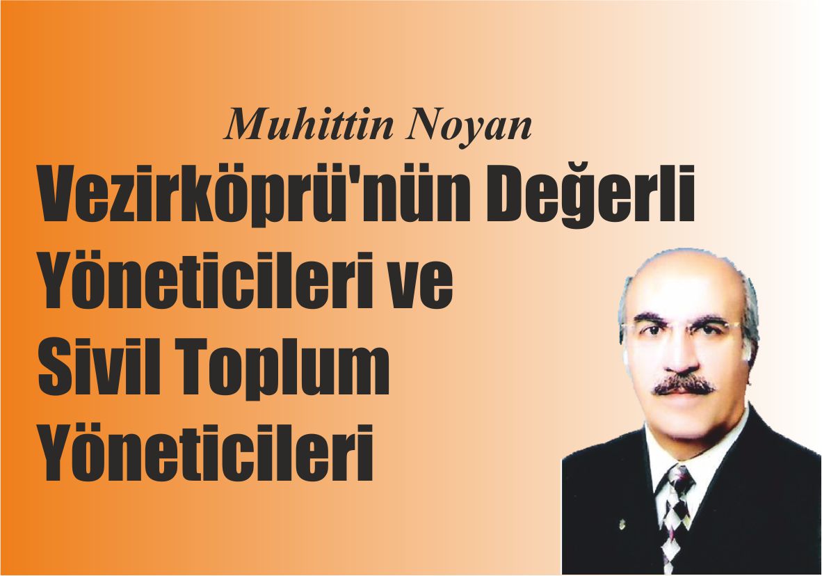 Vezirköprü’nün Değerli  Yöneticileri ve  Sivil Toplum Yöneticileri