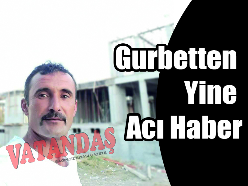 Gurbetten Yine Acı Haber