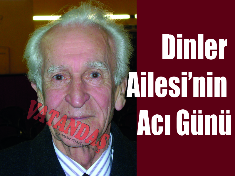 Dinler Ailesi’nin Acı Günü