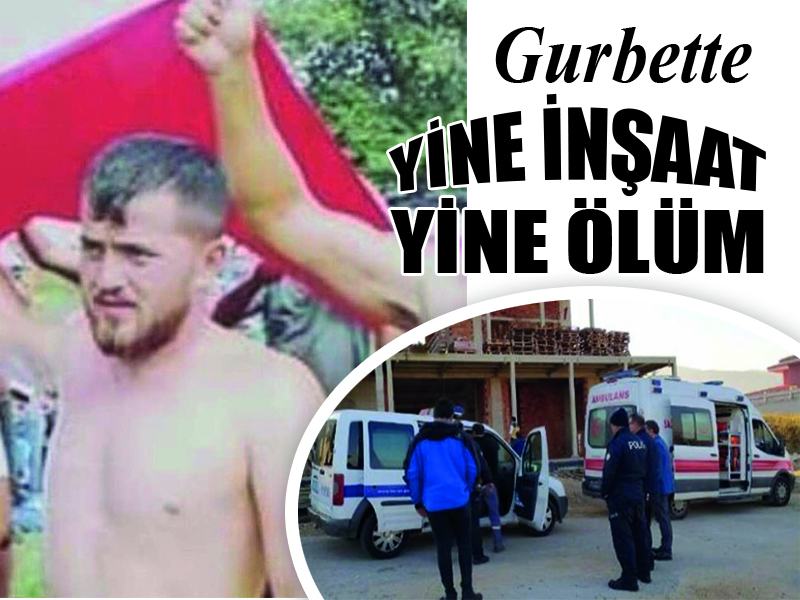 Gurbette Yine İnşaat Yine Ölüm