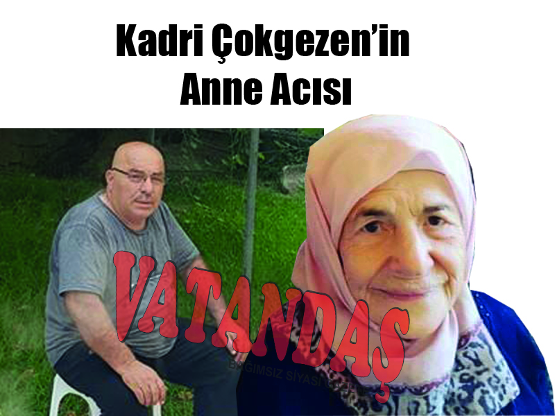 Kadri Çokgezen’in Anne Acısı