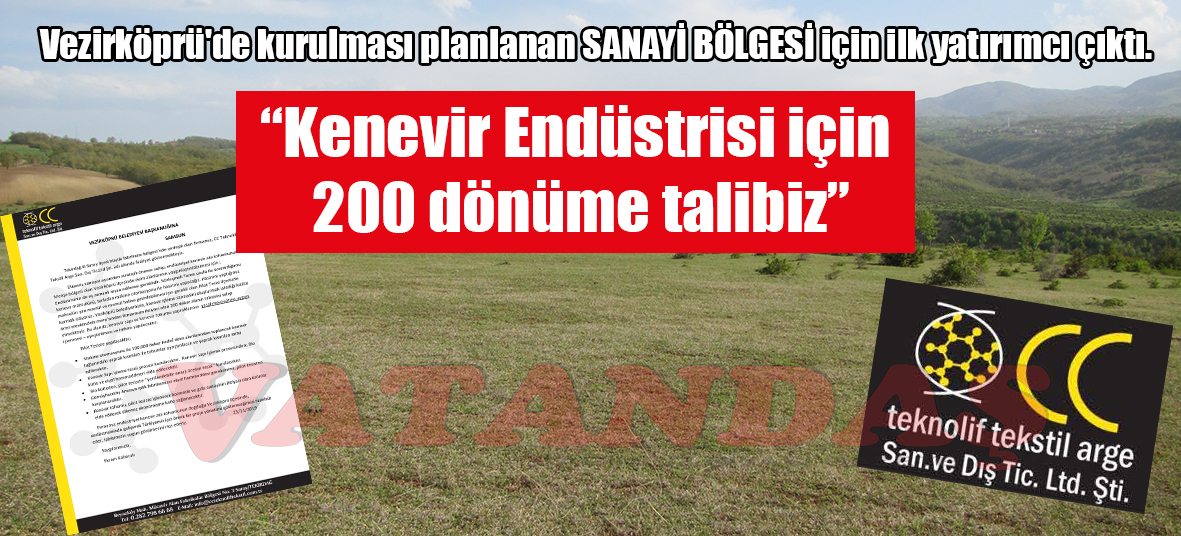 Vezirköprü’de kurulması planlanan SANAYİ BÖLGESİ için ilk yatırımcı çıktı. “Kenevir Endüstrisi için  200 dönüme talibiz”