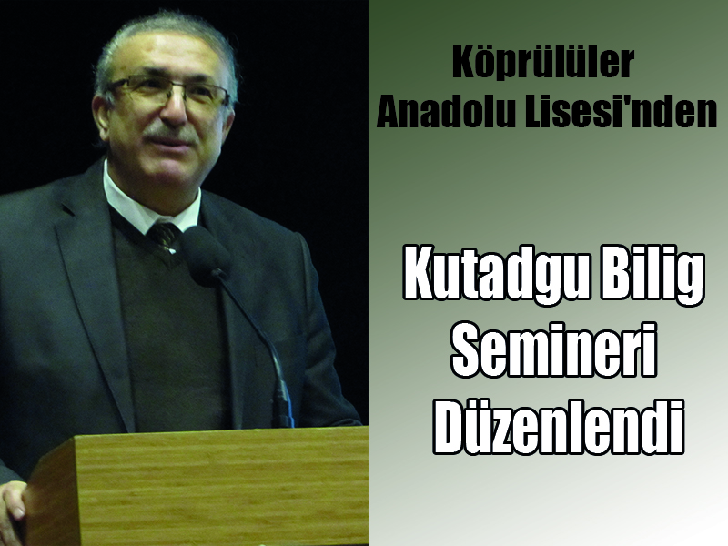 Köprülüler Anadolu Lisesi’nden Kutadgu Bilig Semineri