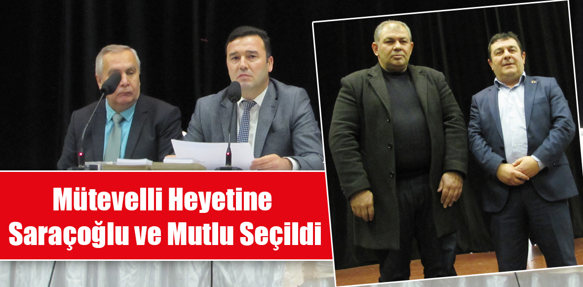 Mütevelli Heyetine Saraçoğlu ve Mutlu Seçildi