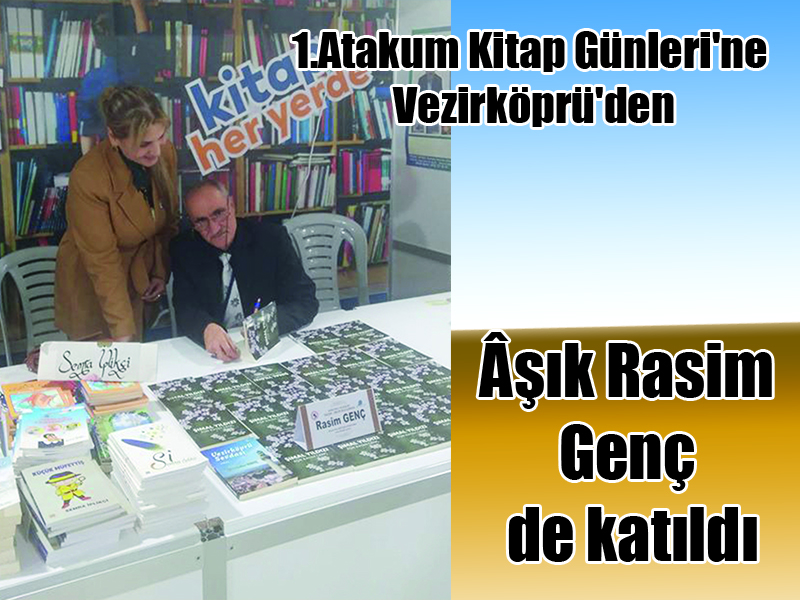 1.Atakum Kitap Günleri’ne  Vezirköprü’den Âşık Rasim Genç de katıldı