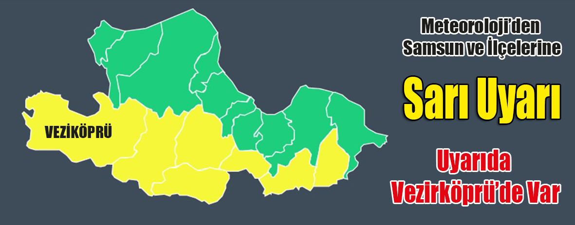 Meteoroloji’den Samsun ve İlçelerine Sarı Uyarı Uyarıda Vezirköprü’de Var