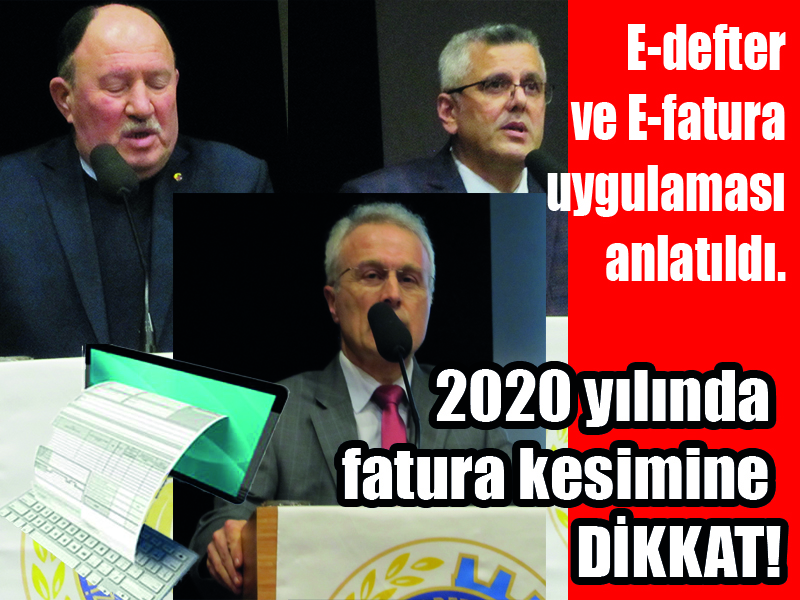 E-defter ve E-fatura uygulaması anlatıldı. 2020 yılında fatura kesimine  DİKKAT!